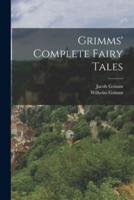 Grimms' Complete Fairy Tales