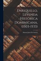 Enriquillo, Leyenda Histórica Dominicana, (1503-1533)
