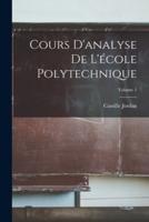 Cours D'analyse De L'école Polytechnique; Volume 1