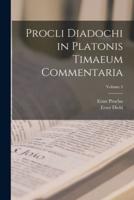 Procli Diadochi in Platonis Timaeum Commentaria; Volume 3