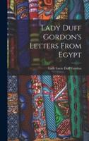 Lady Duff Gordon's Letters From Egypt