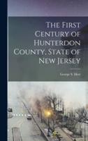 The First Century of Hunterdon County, State of New Jersey