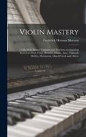 Violin Mastery; Talks With Master Violinists and Teachers, Comprising Interviews With Ysaye, Kreisler, Elman, Auer, Thibaud, Heifetz, Hartmann, Maud Powell and Others