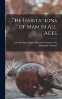 The Habitations of Man in All Ages