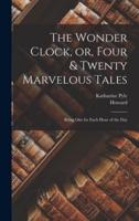 The Wonder Clock, or, Four & Twenty Marvelous Tales