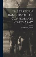 The Partisan Rangers Of The Confederate States Army