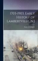 1703-1903. Early History of Lambertville, N.J