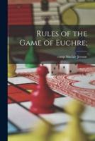 Rules of the Game of Euchre;
