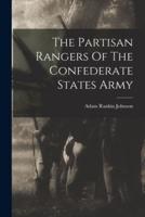 The Partisan Rangers Of The Confederate States Army