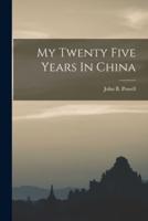 My Twenty Five Years In China