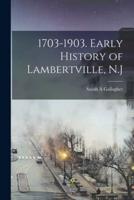 1703-1903. Early History of Lambertville, N.J
