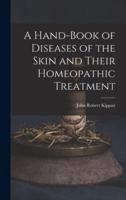 A Hand-Book of Diseases of the Skin and Their Homeopathic Treatment