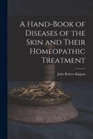 A Hand-Book of Diseases of the Skin and Their Homeopathic Treatment