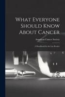 What Everyone Should Know About Cancer