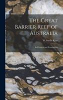 The Great Barrier Reef of Australia; Its Products and Potentialities