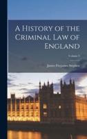 A History of the Criminal Law of England; Volume 3