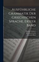 Ausführliche Grammatik Der Griechischen Sprache, Erster Band