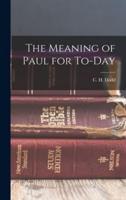 The Meaning of Paul for To-Day