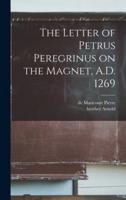 The Letter of Petrus Peregrinus on the Magnet, A.D. 1269