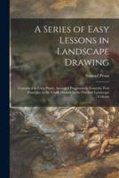 A Series of Easy Lessons in Landscape Drawing