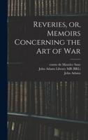 Reveries, or, Memoirs Concerning the Art of War