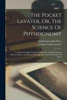 The Pocket Lavater, Or, The Science Of Physiognomy