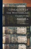 Genealogy of the Whitebread Family in America