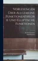 Vorlesungen Über Allgemeine Funktionentheorie Und Elliptische Funktionen