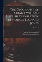 The Geography of Strabo. With an English Translation by Horace Leonard Jones; Volume 5