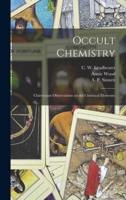Occult Chemistry; Clairvoyant Observations on the Chemical Elements;