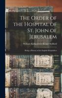 The Order of the Hospital of St. John of Jerusalem; Being a History of the English Hospitallers
