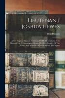 Lieutenant Joshua Hewes; A New England Pioneer, And Some Of His Descendants, With Materials For A Genealogical History Of Other Families Of The Name, And A Sketch Of Joseph Hewes, The Signer