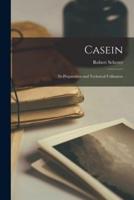 Casein; Its Preparation and Technical Utilisation