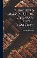 A Simplified Grammar of the Ottoman-Turkish Language