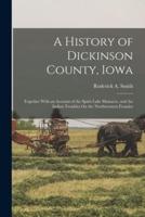 A History of Dickinson County, Iowa