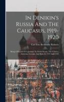 In Denikin's Russia And The Caucasus, 1919-1920