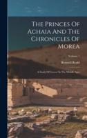 The Princes Of Achaia And The Chronicles Of Morea