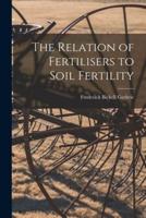 The Relation of Fertilisers to Soil Fertility