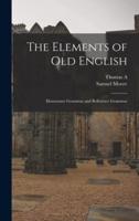 The Elements of Old English; Elementary Grammar and Reference Grammar