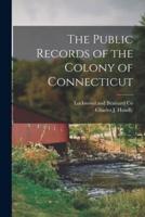 The Public Records of the Colony of Connecticut