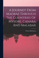 A Journey From Madras Through The Countries Of Mysore, Canara And Malabar