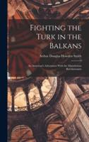 Fighting the Turk in the Balkans