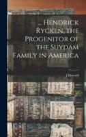 ... Hendrick Rycken, the Progenitor of the Suydam Family in America