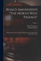Roald Amundsen's "The North West Passage"