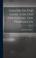 Handbuch Der Lehre Von Der Verteilung Der Primzahlen; Volume 2