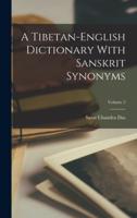 A Tibetan-English Dictionary With Sanskrit Synonyms; Volume 2