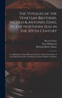 The Voyages of the Venetian Brothers, Nicolò & Antonio Zeno, to the Northern Seas in the XIVth Century