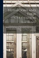 Mushrooms and Their Cultivation; a Handbook for the Amateurs Dealing With the Culture of Mushrooms in the Open air, Also in Sheds, Cellar Greenhouses,