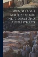 Grundfragen Der Soziologie (Individuum Und Gesellschaft)