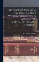 The Book of Psalms, a New Translation With Introductions and Notes, Explanatory and Critical; Volume 2